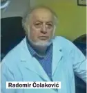  ??  ?? Radomir Čolaković