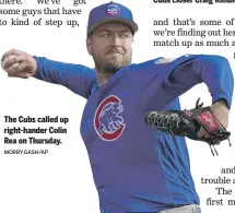  ?? MORRY GASH/AP ?? The Cubs called up right-hander Colin Rea on Thursday.