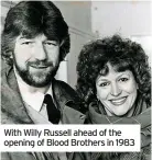  ?? ?? With Willy Russell ahead of the opening of Blood Brothers in 1983