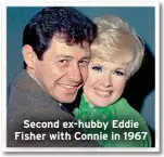  ?? ?? Second ex-hubby Eddie Fisher with Connie in 1967