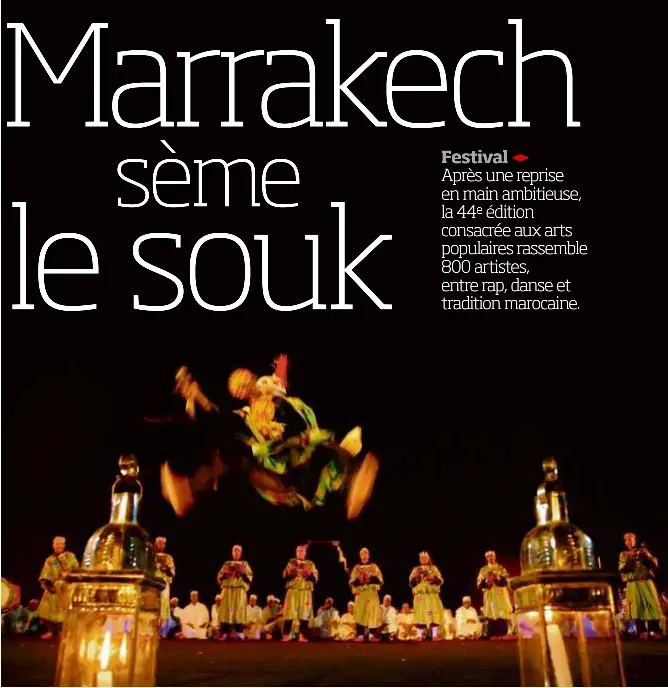  ?? PHOTO OMAR JAOUJE ?? Pour le festival d’Arts populaires de Marrakech, 350 000 personnes sont attendues au palais Badii.