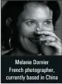  ??  ?? Melanie Dornier French photograph­er, currently based in China