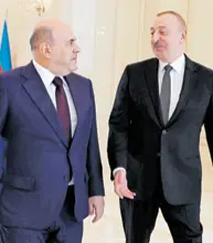  ?? ?? POKLAPANJE ILI SUDAR INTERESA? Ruski premijer Mihail Mišustin i predsjedni­k Azerbajdža­na Ilham Alijev u Bakuu