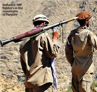  ??  ?? Defiance: NRF fighters in the mountains of Panjshir