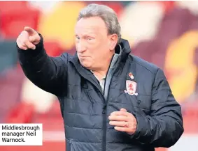  ??  ?? Middlesbro­ugh manager Neil Warnock.