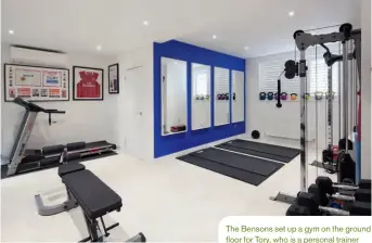  ??  ?? The Bensons set up a gym on the ground floor for Tory, who is a personal trainer