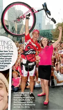  ??  ?? Sam and Connie celebrate him finishing his unicycle feat, which made the Guinness World Records, in Melbourne on Feb. 14, 2014.