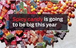  ?? [PHOTO BY STACY ZARIN GOLDBERG, FOR THE WASHINGTON POST] ?? Spicy candy is going to be big this year. But why can’t you taste the heat?