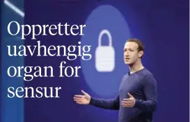  ?? FOTO: MARCIO JOSE SANCHEZ, TT ?? VIL SLIPPE ANSVARET: De siste tre månedene har Facebook gjort inngrep overfor tre millioner innlegg, som ble bedømt som «hatefulle». Nå tar Facebook-sjef Mark Zuckerberg grep.