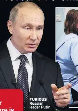  ??  ?? FURIOUS Russian leader Putin