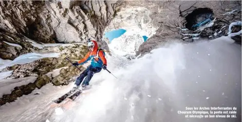  ??  ?? Sous les Arches Interferra­ntes du Chourum Olympique, la pente est raide et nécessite un bon niveau de ski.