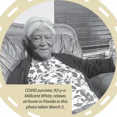  ??  ?? COVID survivor, 92-y-o Millicent White, relaxes at home in Florida in this photo taken March 5.