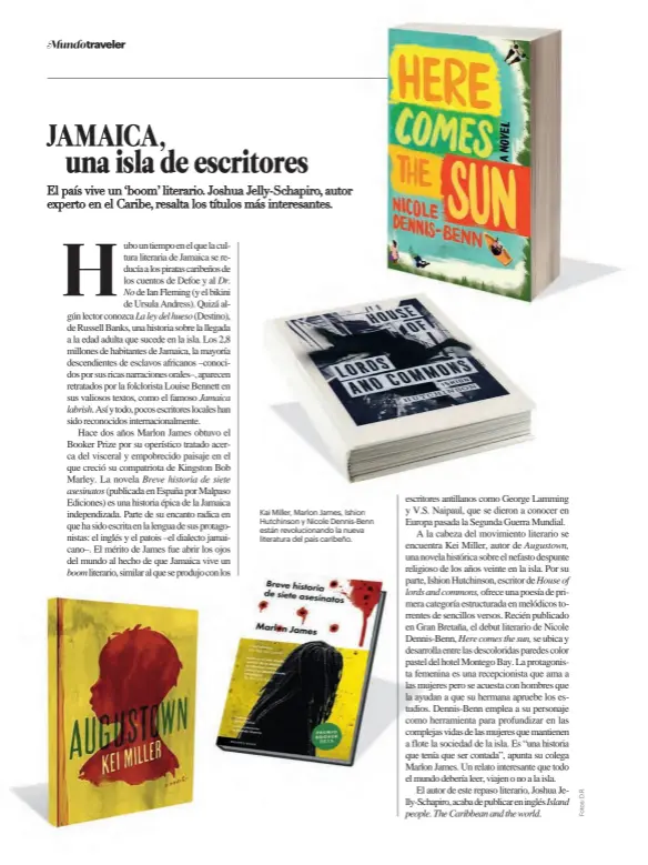  ??  ?? Kai Miller, Marlon James, Ishion Hutchinson y Nicole Dennis-Benn están revolucion­ando la nueva literatura del país caribeño.