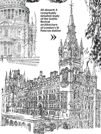  ??  ?? All aboard: A remarkably detailed study of the Gothic Revival architectu­re of London’s St Pancras station