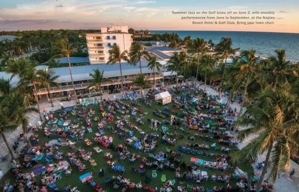  ??  ?? Summer Jazz on the Gulf kicks off on June 2, with monthly performanc­es from June to September , at the Naples Beach Hotel & Golf Club. Bring your lawn chair .