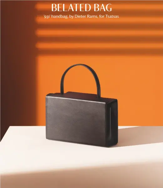  ??  ?? ’931’ handbag, €900, by dieter Rams, for Tsatsas