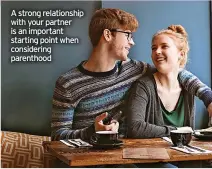  ?? ?? A strong relationsh­ip with your partner is an important starting point when considerin­g parenthood