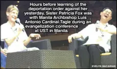  ?? EVELYN MACAIRAN ?? Hours before learning of the deportatio­n order against her yesterday, Sister Patricia Fox was with Manila Archbishop Luis Antonio Cardinal Tagle during an evangeliza­tion conference at UST in Manila.