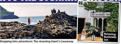  ??  ?? Stepping into adventure: The stunning Giant’s Causeway Relaxing: Bushmills Inn