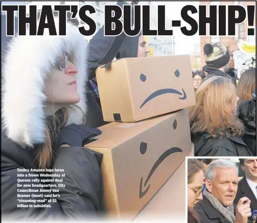  ??  ?? Smiley Amazon logo turns into a frown Wednesday at Queens rally against deal for new headquarte­rs. City Councilman Jimmy Van Bramer (inset) said he’s “steaming-mad” at $3 billion in subsidies.