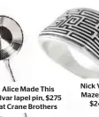  ??  ?? Nick Von K Maze ring, $240