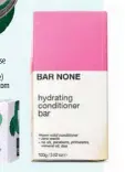  ??  ?? $16
Bar None Hydrating Conditione­r Bar bar-none.co