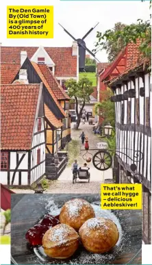  ??  ?? The Den Gamle By (Old Town) is a glimpse of 400 years of Danish history That’s what we call hygge – delicious Aebleskive­r!