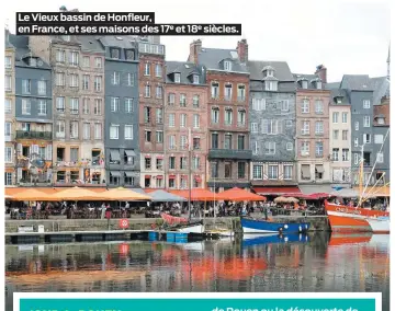  ??  ?? Le Vieux bassin de Honfleur, en France, et ses maisons des 17e et 18e siècles.