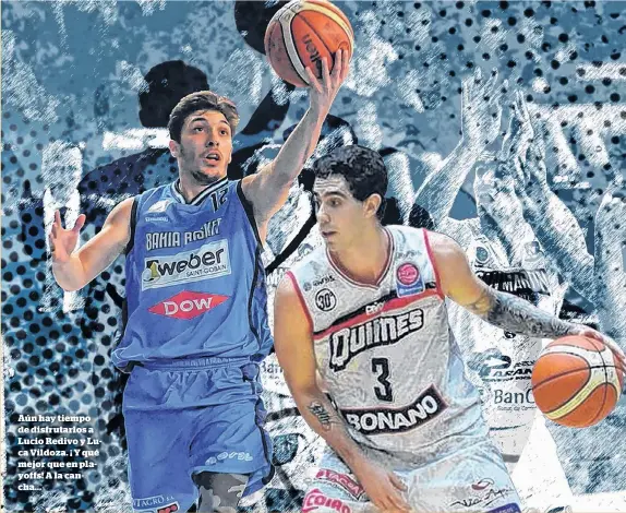  ??  ?? Aún hay tiempo de disfrutarl­os a Lucio Redivo y Luca Vildoza. ¡ Y qué mejor que en playoffs! A la cancha...