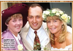  ?? ?? HAPPY DAY Mark & Linda’s wedding, with Birds co-star Pauline Quirke