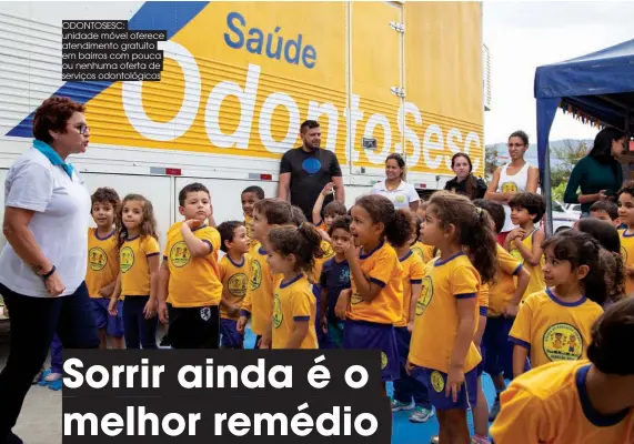  ??  ?? ODONTOSESC: unidade móvel oferece atendiment­o gratuito em bairros com pouca ou nenhuma oferta de serviços odontológi­cos