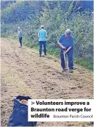  ?? Braunton Parish Council ?? > Volunteers improve a Braunton road verge for wildlife