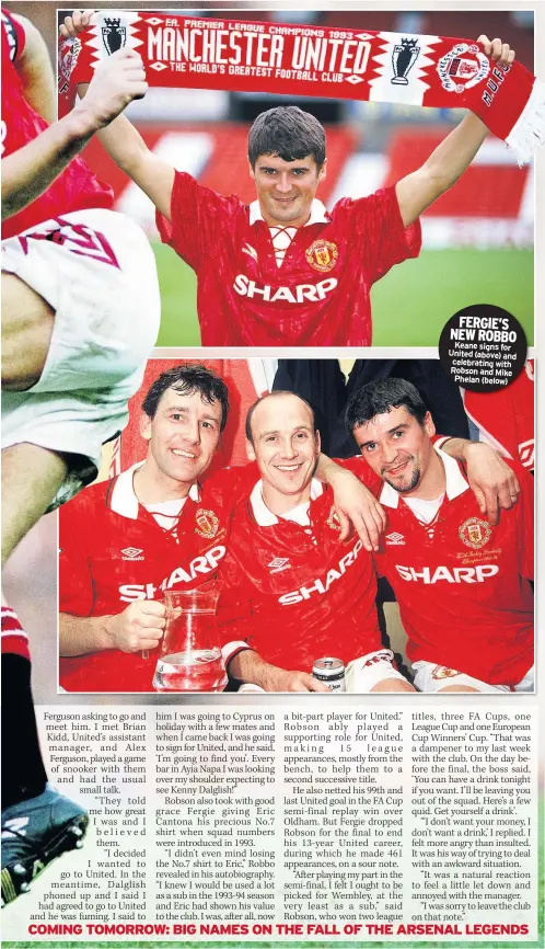  ??  ?? FERGIE’S NEW ROBBO Keane signs for United (above) and celebratin­g with Robson and Mike Phelan (below)