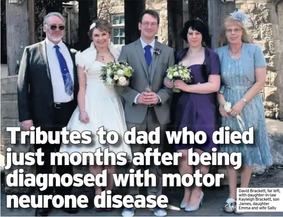  ??  ?? David Brackett, far left, with daughter-in-law Kayleigh Brackett, son James, daughter Emma and wife Sally