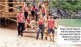  ?? CHANNEL 4 ?? Team South Beach will be going head to head with North Beach in a bid to win £200,000.