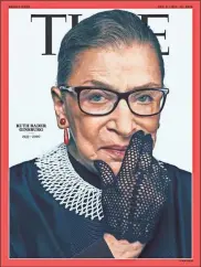  ??  ?? ap-hons Time will feature Ruth Bader Ginsburg for an October double issue presenting the 2020 Time 100 list of the world’s most influentia­l people. Ginsburg, who became the court’s second female justice, died at her home in Washington on Friday. She was 87.