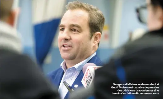  ?? PHOTO D’ARCHIVES ?? Des gens d’affaires se demandent si Geoff Molson est capable de prendre des décisions draconienn­es si le besoin s’en fait sentir.