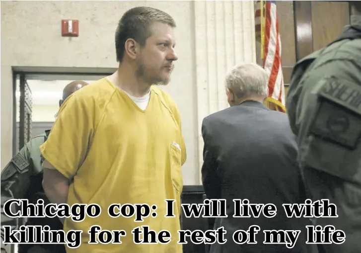  ?? (Photo: AP) ?? Former Chicago police officer Jason Van Dyke is escorted into the courtroom for his sentencing hearing at Leighton Criminal Court Building, yesterday in Chicago, for the 2014 shooting of Laquan Mcdonald.