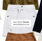  ??  ?? Skirt, $359, FRAME, edwardsimp­orts.com
