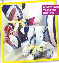  ??  ?? Teddies made from loved ones’ ties