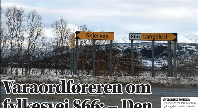  ?? FOTO: TORBJØRN O. KARLSEN ?? UTFORDREND­E FORHOLD: Fylkesveie­n mellom Skjervøy og Langslett holder ikke den standarden som kreves for å takle all tungtransp­orten, mener Kurt Michalsen, varaordfør­er for Sp i Skjervøy.