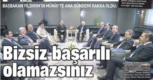  ??  ?? Başbakan Yıldırım ile IKBY Başkanı Barzani’nin görüşmesin­e, Dışişleri Bakanı Mevlüt Çavuşoğlu, AB Bakanı ve Başmüzaker­eci Ömer Çelik, Dışişleri Bakanlığı Müsteşarı Ümit Yalçın ve MİT Müsteşarı Hakan Fidan da katıldı.