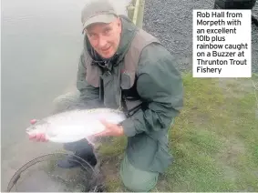  ??  ?? Rob Hall from Morpeth with an excellent 10lb plus rainbow caught on a Buzzer at Thrunton Trout Fishery