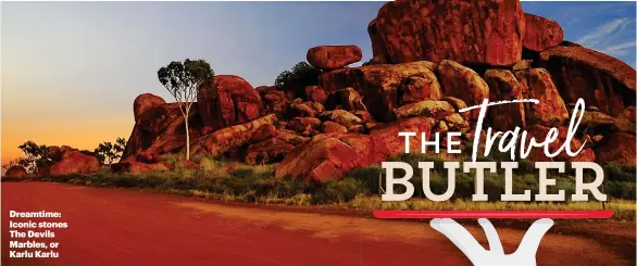  ??  ?? Dreamtime: Iconic stones The Devils Marbles, or Karlu Karlu