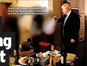  ?? ?? One of the images published in the Sue Gray report of Boris Johnson at a No 10 gathering with drinks