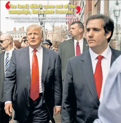  ??  ?? SAY WHAT? President Trump insists former personal fixer Michael Cohen (right) committed no crime in paying two women to keep quiet about their alleged affairs with the mogul. A judge and Cohen himself disagree.