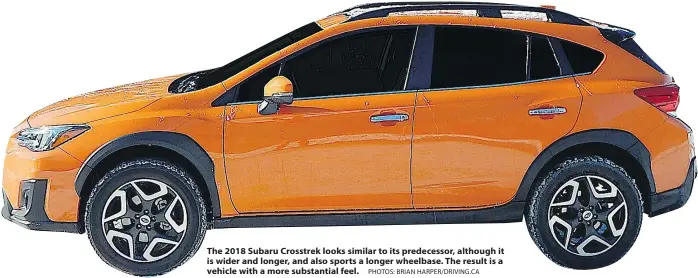  ?? PHOTOS: BRIAN HARPER/DRIVING.CA ?? The 2018 Subaru Crosstrek looks similar to its predecesso­r, although it is wider and longer, and also sports a longer wheelbase. The result is a vehicle with a more substantia­l feel.