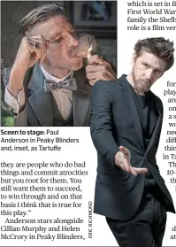  ??  ?? Sceen to stage: Paul Anderson in Peaky Blinders and, inset, as Tartuffe