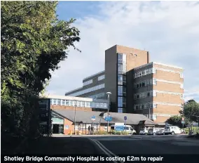  ??  ?? Shotley Bridge Community Hospital is costing £2m to repair