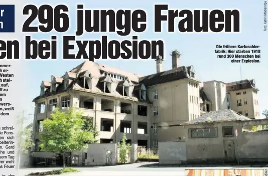  ??  ?? Dokumente eines Dramas: 301 Menschen starben bei der verheerend­en Explosion in Plauen. Die frühere Kartuschie­rfabrik: Hier starben 1918 rund 300 Menschen bei
einer Explosion.